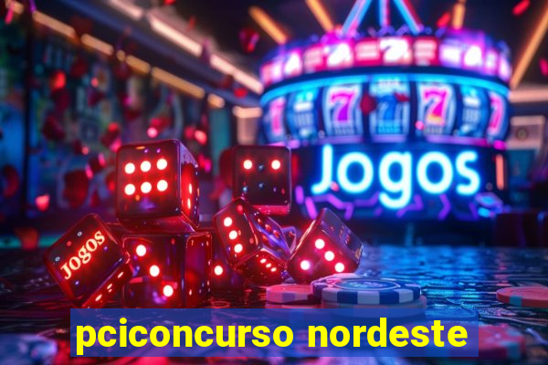 pciconcurso nordeste